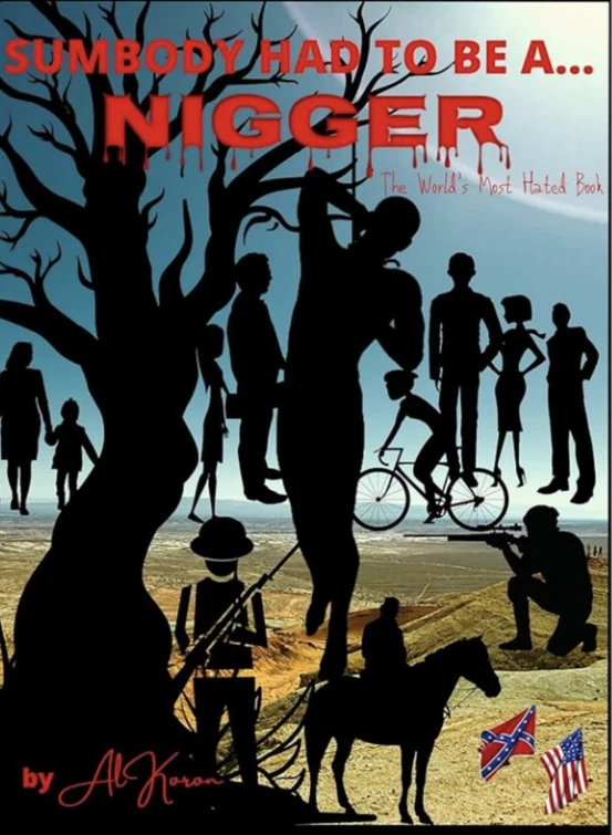Cover of Sumbody Had To Be A Nigger: The World's Most Hated Book by Al Koron
